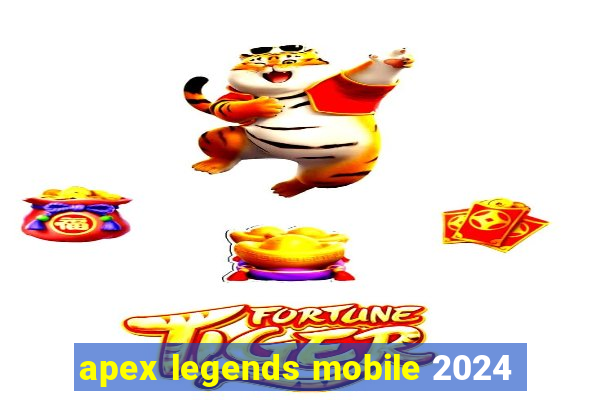 apex legends mobile 2024